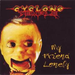 Cyclone Temple : My Friend Lonely